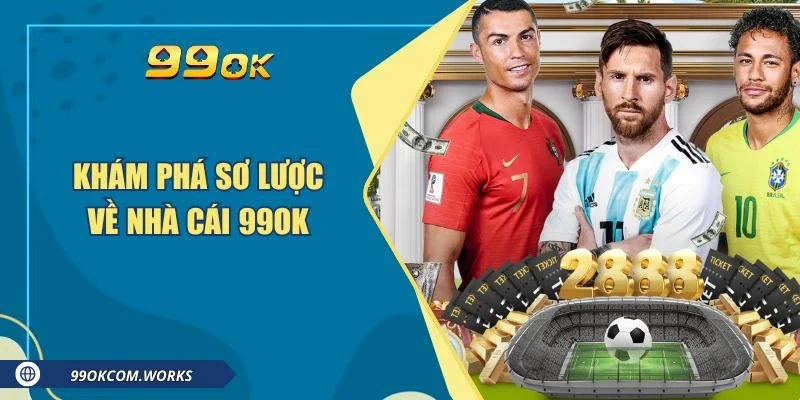 Khám phá Thế giới 99ok Mở rộng tầm nhìn, chinh phục giấc mơ